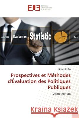 Prospectives et Méthodes d'Évaluation des Politiques Publiques Keita, Nasser 9786208981006