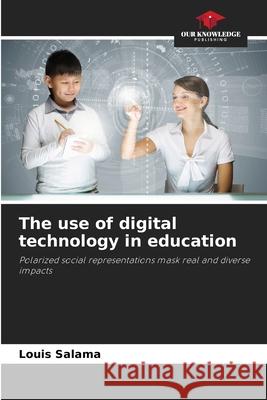 The use of digital technology in education Salama, Louis 9786208981280