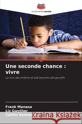 Une seconde chance : vivre Manase, Frank, Gwyther, Liz, Kennedy, Caitlin 9786208981358