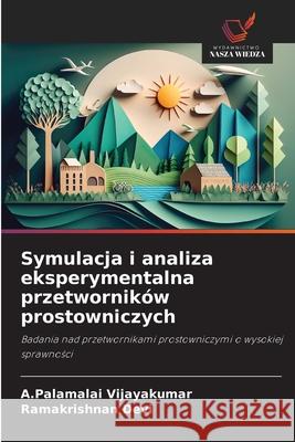 Symulacja i analiza eksperymentalna przetworników prostowniczych Vijayakumar, A.Palamalai, Devi, Ramakrishnan 9786208981457 Wydawnictwo Nasza Wiedza