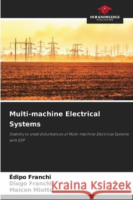 Multi-machine Electrical Systems Franchi, Édipo, Franchi, Diogo, Miotto, Maicon 9786208981518