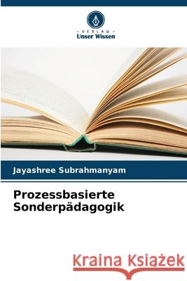 Prozessbasierte Sonderpädagogik Subrahmanyam, Jayashree 9786208981709