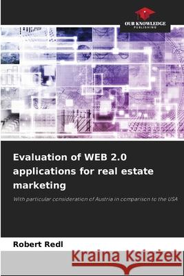 Evaluation of WEB 2.0 applications for real estate marketing Redl, Robert 9786208982188