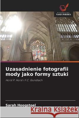 Uzasadnienie fotografii mody jako formy sztuki Hoogstoel, Sarah 9786208982348 Wydawnictwo Nasza Wiedza