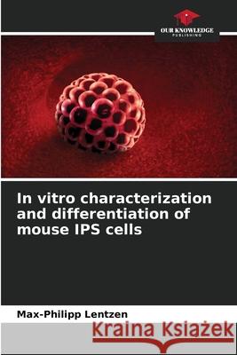 In vitro characterization and differentiation of mouse IPS cells Lentzen, Max-Philipp 9786208983352