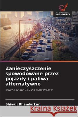 Zanieczyszczenie spowodowane przez pojazdy i paliwa alternatywne Bhandarkar, Shivaji 9786208984946