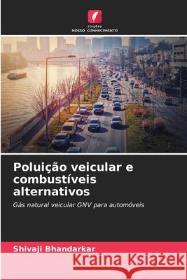 Poluição veicular e combustíveis alternativos Bhandarkar, Shivaji 9786208984984