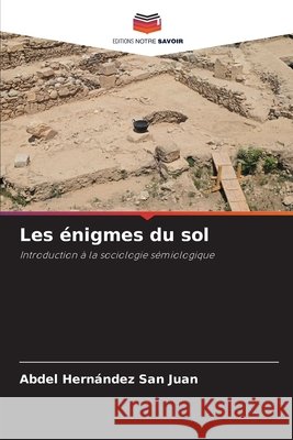 Les énigmes du sol Hernández San Juan, Abdel 9786208985332