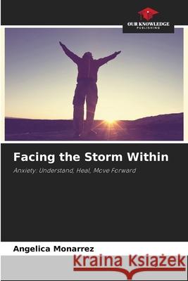 Facing the Storm Within MONARREZ, ANGELICA 9786208985455