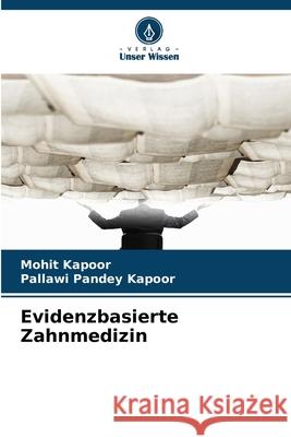 Evidenzbasierte Zahnmedizin Kapoor, Mohit, Pandey Kapoor, Pallawi 9786208986308
