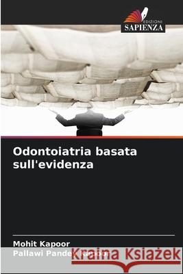Odontoiatria basata sull'evidenza Kapoor, Mohit, Pandey Kapoor, Pallawi 9786208986322
