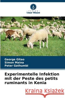 Experimentelle Infektion mit der Peste des petits ruminants in Kenia Gitao, George Chege, Maina, Simon, Gathumbi, Peter 9786208986568