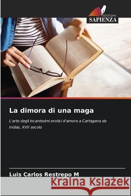 La dimora di una maga Restrepo M, Luis Carlos 9786208986636