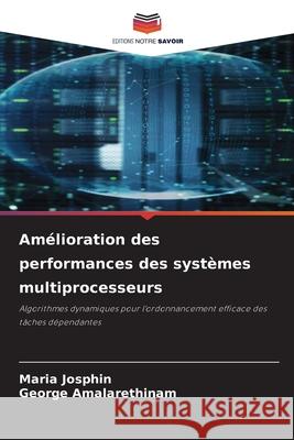 Amélioration des performances des systèmes multiprocesseurs Josphin, Maria, Amalarethinam, George 9786208986803