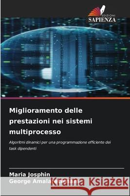 Miglioramento delle prestazioni nei sistemi multiprocesso Josphin, Maria, Amalarethinam, George 9786208986810