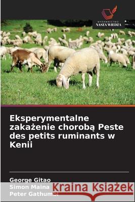 Eksperymentalne zakazenie choroba Peste des petits ruminants w Kenii Gitao, George Chege, Maina, Simon, Gathumbi, Peter 9786208986834