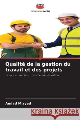 Qualité de la gestion du travail et des projets Mizyed, Amjad 9786208987077