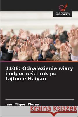1108: Odnalezienie wiary i odpornosci rok po tajfunie Haiyan Flores, Juan Miguel 9786208987824