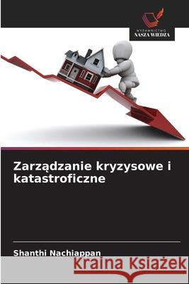 Zarzadzanie kryzysowe i katastroficzne Nachiappan, Shanthi 9786208987893