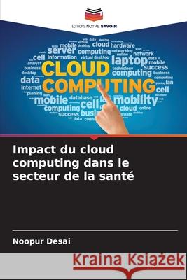 Impact du cloud computing dans le secteur de la santé Desai, Noopur 9786208988036