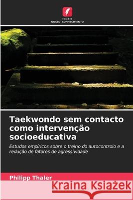 Taekwondo sem contacto como intervenção socioeducativa Thaler, Philipp 9786208988180