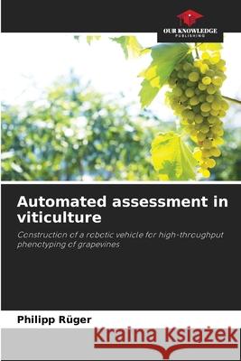 Automated assessment in viticulture Rüger, Philipp 9786208988517