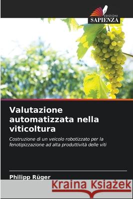 Valutazione automatizzata nella viticoltura Rüger, Philipp 9786208988531