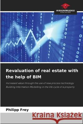 Revaluation of real estate with the help of BIM Frey, Philipp 9786208988913 Our Knowledge Publishing