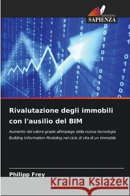 Rivalutazione degli immobili con l'ausilio del BIM Frey, Philipp 9786208988944 Edizioni Sapienza