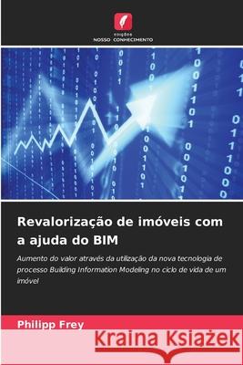 Revalorização de imóveis com a ajuda do BIM Frey, Philipp 9786208988968 Edições Nosso Conhecimento