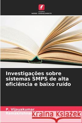 Investigações sobre sistemas SMPS de alta eficiência e baixo ruído Vijayakumar, P., Devi, Ramakrishnan 9786208989446 Edições Nosso Conhecimento