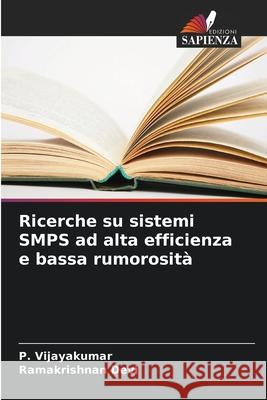 Ricerche su sistemi SMPS ad alta efficienza e bassa rumorosità Vijayakumar, P., Devi, Ramakrishnan 9786208989460 Edizioni Sapienza
