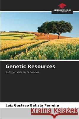 Genetic Resources Batista Ferreira, Luiz Gustavo 9786208989866