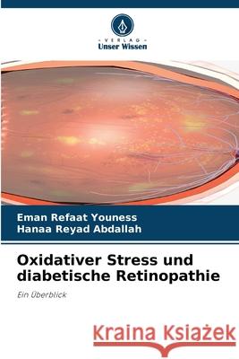 Oxidativer Stress und diabetische Retinopathie Youness, Eman Refaat, Abdallah, Hanaa Reyad 9786208990015