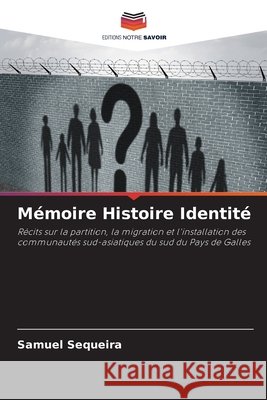 Mémoire Histoire Identité Sequeira, Samuel 9786208990084