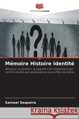 Mémoire Histoire Identité Sequeira, Samuel 9786208990084