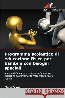 Programma scolastico di educazione fisica per bambini con bisogni speciali Vyas, Neha 9786208990275