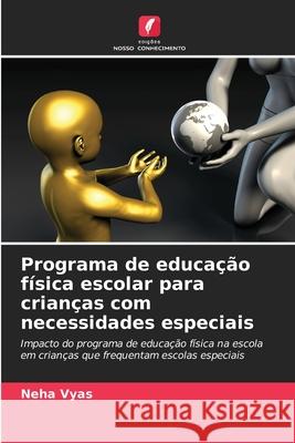 Programa de educação física escolar para crianças com necessidades especiais Vyas, Neha 9786208990299