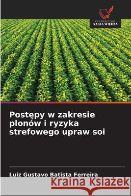 Postepy w zakresie plonów i ryzyka strefowego upraw soi Batista Ferreira, Luiz Gustavo 9786208990770 Wydawnictwo Nasza Wiedza