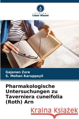 Pharmakologische Untersuchungen zu Taverniera cuneifolia (Roth) Arn Zore, Gajanan, Karuppayil, S. Mohan 9786208990855