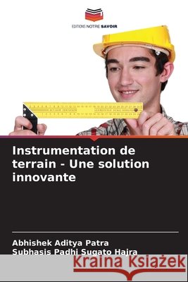 Instrumentation de terrain - Une solution innovante Patra, Abhishek Aditya, Sugato Hajra, Subhasis Padhi 9786208991104