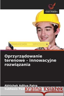 Oprzyrzadowanie terenowe - innowacyjne rozwiazania Patra, Abhishek Aditya, Sugato Hajra, Subhasis Padhi 9786208991128