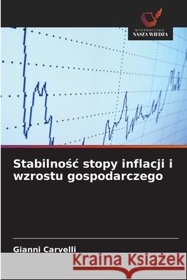 Stabilnosc stopy inflacji i wzrostu gospodarczego Carvelli, Gianni 9786208991166