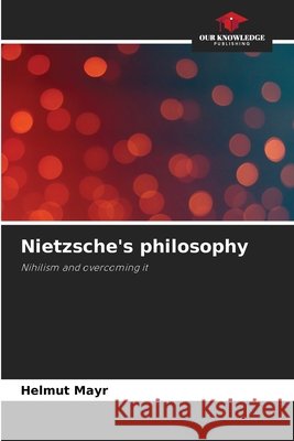 Nietzsche's philosophy Mayr, Helmut 9786208991258 Our Knowledge Publishing