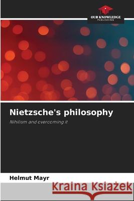 Nietzsche's philosophy Mayr, Helmut 9786208991258