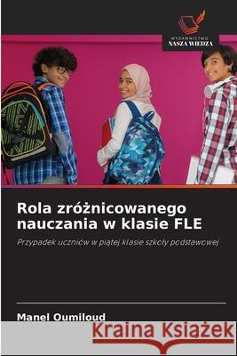 Rola zróznicowanego nauczania w klasie FLE Oumiloud, Manel 9786208992132