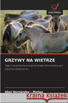 GRZYWY NA WIETRZE Hernandez - Muñoz, Abel 9786208992224 Wydawnictwo Nasza Wiedza