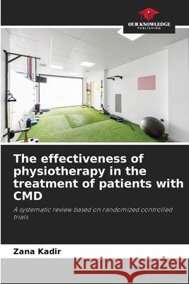 The effectiveness of physiotherapy in the treatment of patients with CMD Kadir, Zana 9786208992279