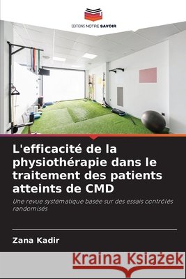 L'efficacité de la physiothérapie dans le traitement des patients atteints de CMD Kadir, Zana 9786208992293
