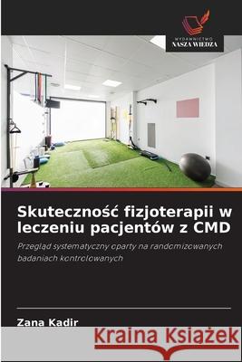 Skutecznosc fizjoterapii w leczeniu pacjentów z CMD Kadir, Zana 9786208992316 Wydawnictwo Nasza Wiedza
